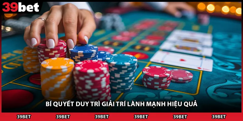 Bí quyết duy trì giải trí lành mạnh hiệu quả